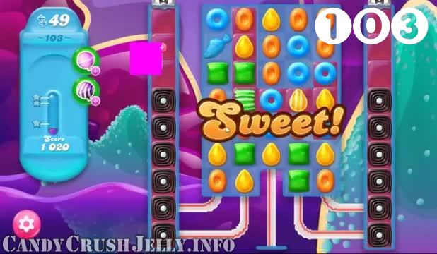Candy Crush Jelly Saga : Level 103 – Videos, Cheats, Tips and Tricks