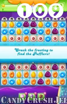 Candy Crush Jelly Saga : Level 109 – Videos, Cheats, Tips and Tricks