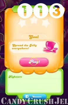 Candy Crush Jelly Saga : Level 113 – Videos, Cheats, Tips and Tricks