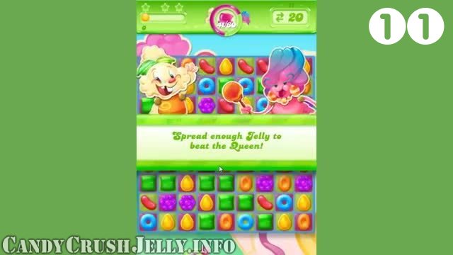 Candy Crush Jelly Saga : Level 11 – Videos, Cheats, Tips and Tricks