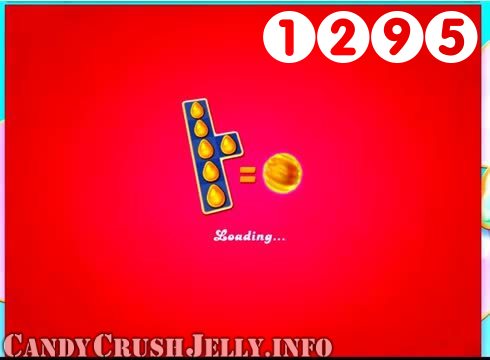 Candy Crush Jelly Saga : Level 1295 – Videos, Cheats, Tips and Tricks