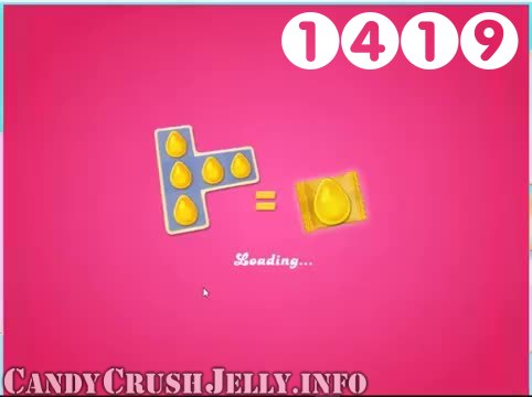 Candy Crush Jelly Saga : Level 1419 – Videos, Cheats, Tips and Tricks