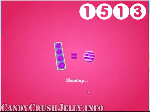 Candy Crush Jelly Saga : Level 1513 – Videos, Cheats, Tips and Tricks