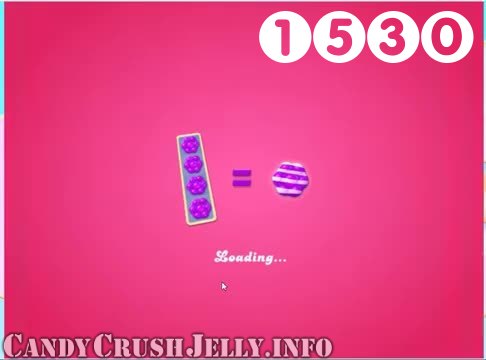 Candy Crush Jelly Saga : Level 1530 – Videos, Cheats, Tips and Tricks