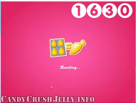 Candy Crush Jelly Saga : Level 1630 – Videos, Cheats, Tips and Tricks