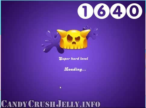 Candy Crush Jelly Saga : Level 1640 – Videos, Cheats, Tips and Tricks