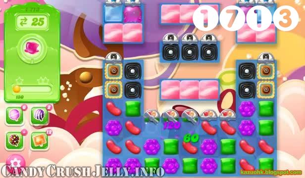 Candy Crush Jelly Saga : Level 1713 – Videos, Cheats, Tips and Tricks