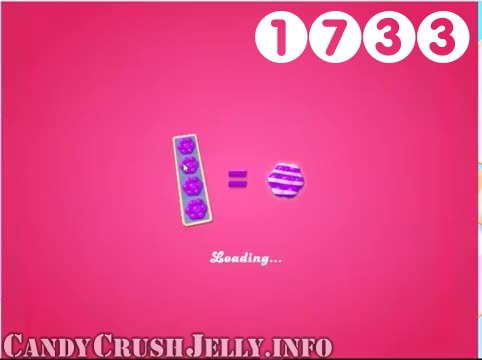 Candy Crush Jelly Saga : Level 1733 – Videos, Cheats, Tips and Tricks