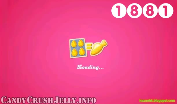 Candy Crush Jelly Saga : Level 1881 – Videos, Cheats, Tips and Tricks