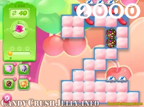 Candy Crush Jelly Saga : Level 2000 – Videos, Cheats, Tips and Tricks