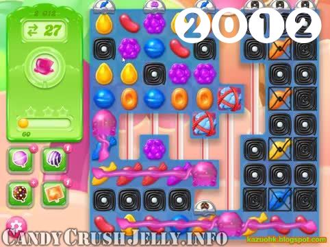 Candy Crush Jelly Saga : Level 2012 – Videos, Cheats, Tips and Tricks