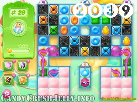 Candy Crush Jelly Saga : Level 2039 – Videos, Cheats, Tips and Tricks