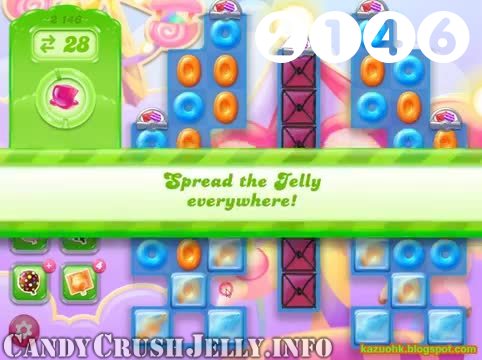 Candy Crush Jelly Saga : Level 2146 – Videos, Cheats, Tips and Tricks