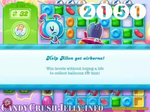 Candy Crush Jelly Saga : Level 2151 – Videos, Cheats, Tips and Tricks