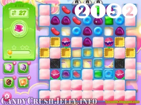Candy Crush Jelly Saga : Level 2152 – Videos, Cheats, Tips and Tricks