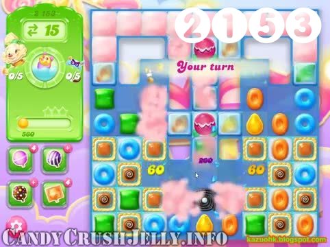 Candy Crush Jelly Saga : Level 2153 – Videos, Cheats, Tips and Tricks