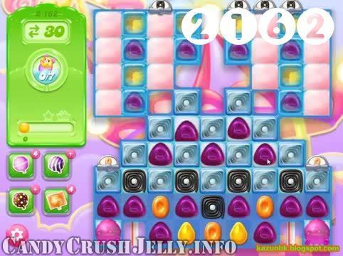 Candy Crush Jelly Saga : Level 2162 – Videos, Cheats, Tips and Tricks