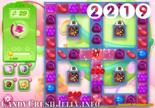Candy Crush Jelly Saga : Level 2219 – Videos, Cheats, Tips and Tricks