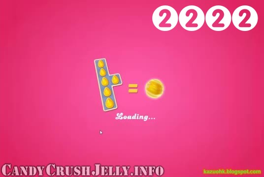 Candy Crush Jelly Saga : Level 2222 – Videos, Cheats, Tips and Tricks