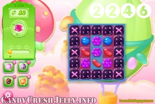 Candy Crush Jelly Saga : Level 2246 – Videos, Cheats, Tips and Tricks