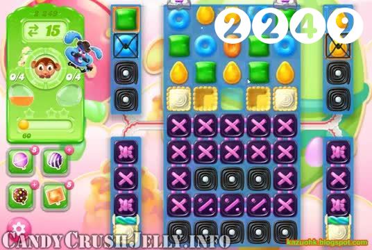 Candy Crush Jelly Saga : Level 2249 – Videos, Cheats, Tips and Tricks
