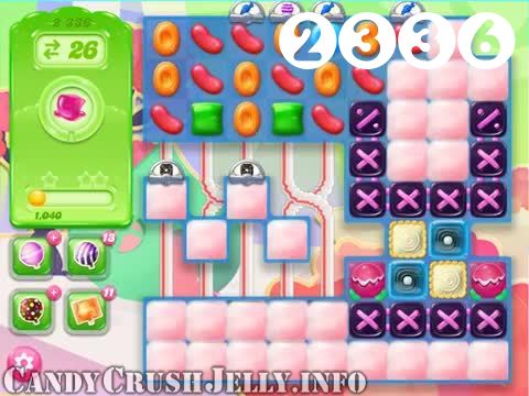 Candy Crush Jelly Saga : Level 2336 – Videos, Cheats, Tips and Tricks