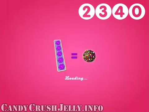 Candy Crush Jelly Saga : Level 2340 – Videos, Cheats, Tips and Tricks