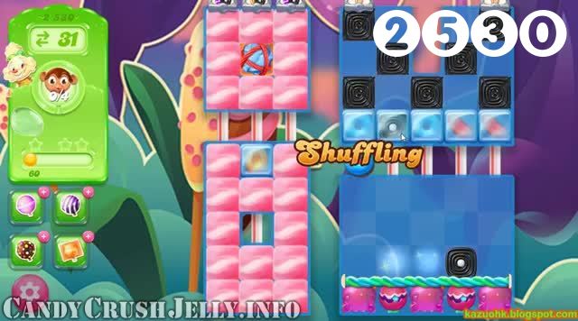 Candy Crush Jelly Saga : Level 2530 – Videos, Cheats, Tips and Tricks