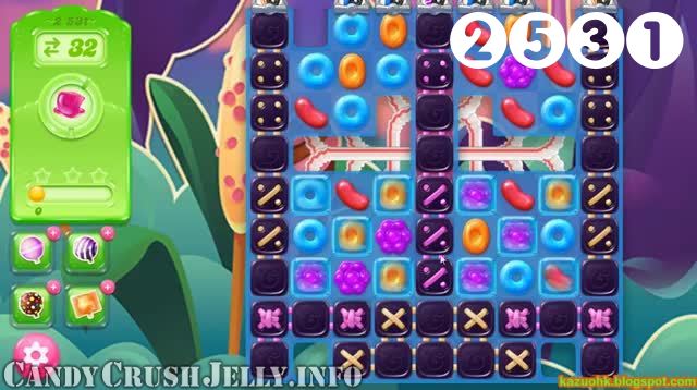 Candy Crush Jelly Saga : Level 2531 – Videos, Cheats, Tips and Tricks