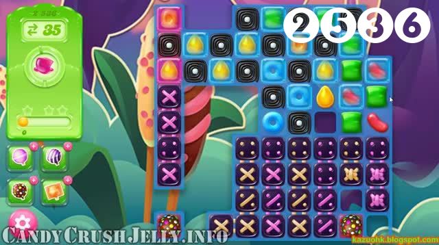Candy Crush Jelly Saga : Level 2536 – Videos, Cheats, Tips and Tricks