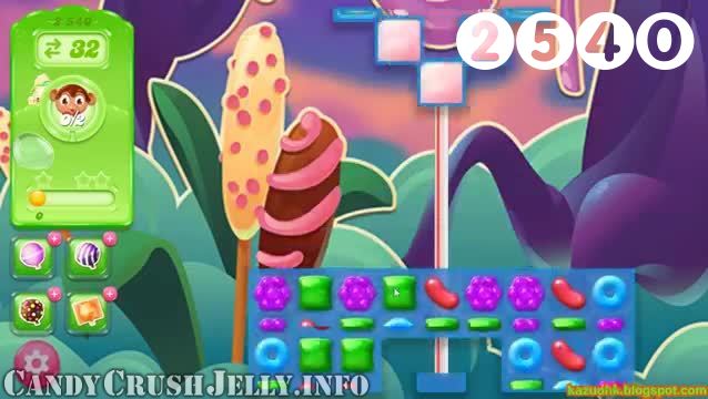 Candy Crush Jelly Saga : Level 2540 – Videos, Cheats, Tips and Tricks
