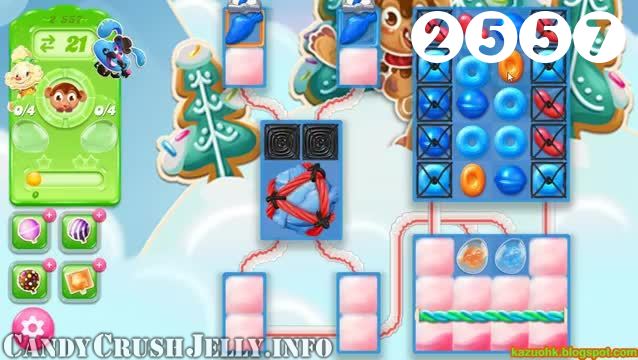 Candy Crush Jelly Saga : Level 2557 – Videos, Cheats, Tips and Tricks