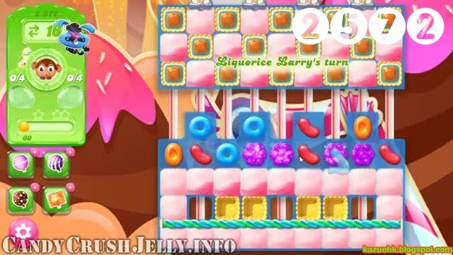 Candy Crush Jelly Saga : Level 2572 – Videos, Cheats, Tips and Tricks