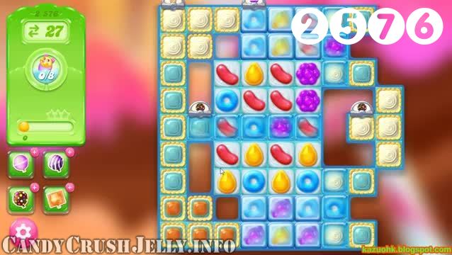 Candy Crush Jelly Saga : Level 2576 – Videos, Cheats, Tips and Tricks