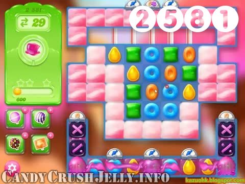 Candy Crush Jelly Saga : Level 2581 – Videos, Cheats, Tips and Tricks