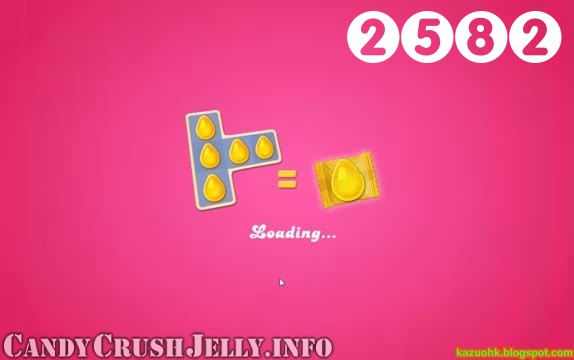 Candy Crush Jelly Saga : Level 2582 – Videos, Cheats, Tips and Tricks