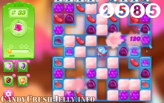 Candy Crush Jelly Saga : Level 2585 – Videos, Cheats, Tips and Tricks