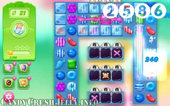 Candy Crush Jelly Saga : Level 2586 – Videos, Cheats, Tips and Tricks