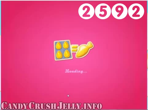 Candy Crush Jelly Saga : Level 2592 – Videos, Cheats, Tips and Tricks