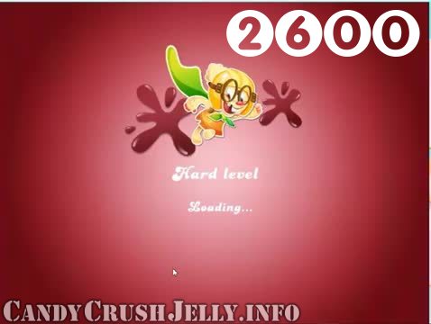 Candy Crush Jelly Saga : Level 2600 – Videos, Cheats, Tips and Tricks