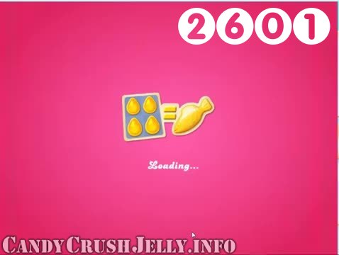 Candy Crush Jelly Saga : Level 2601 – Videos, Cheats, Tips and Tricks