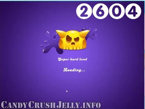 Candy Crush Jelly Saga : Level 2604 – Videos, Cheats, Tips and Tricks