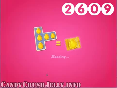 Candy Crush Jelly Saga : Level 2609 – Videos, Cheats, Tips and Tricks