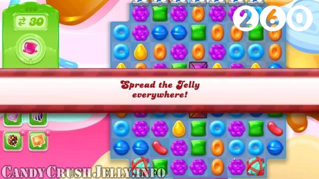 Candy Crush Jelly Saga : Level 260 – Videos, Cheats, Tips and Tricks