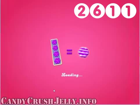 Candy Crush Jelly Saga : Level 2611 – Videos, Cheats, Tips and Tricks