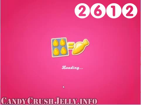 Candy Crush Jelly Saga : Level 2612 – Videos, Cheats, Tips and Tricks