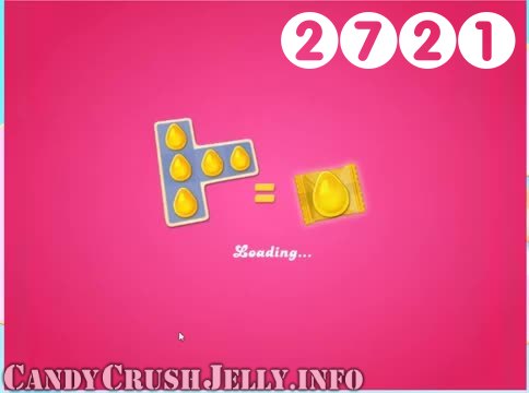 Candy Crush Jelly Saga : Level 2721 – Videos, Cheats, Tips and Tricks