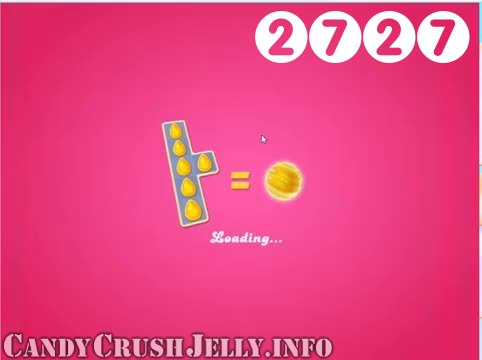 Candy Crush Jelly Saga : Level 2727 – Videos, Cheats, Tips and Tricks