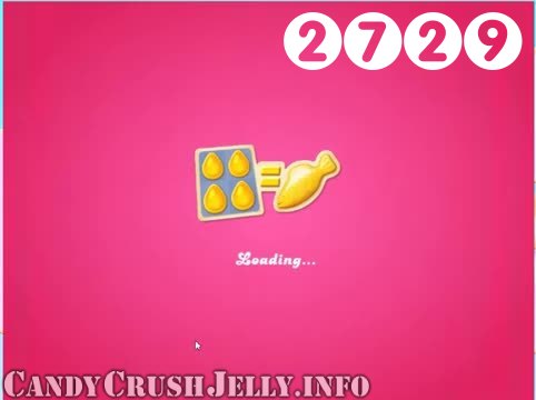 Candy Crush Jelly Saga : Level 2729 – Videos, Cheats, Tips and Tricks
