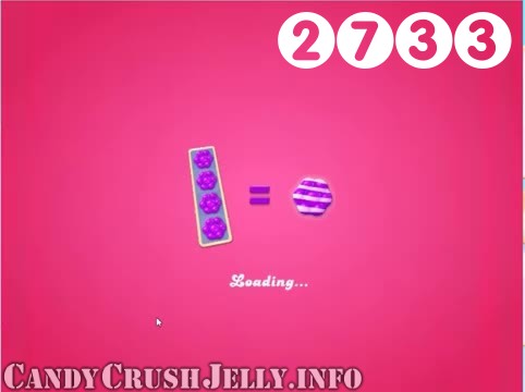 Candy Crush Jelly Saga : Level 2733 – Videos, Cheats, Tips and Tricks